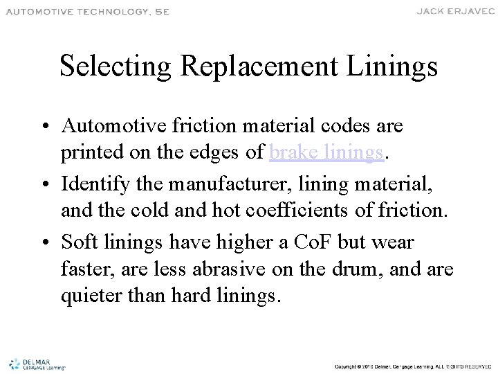 Selecting Replacement Linings • Automotive friction material codes are printed on the edges of