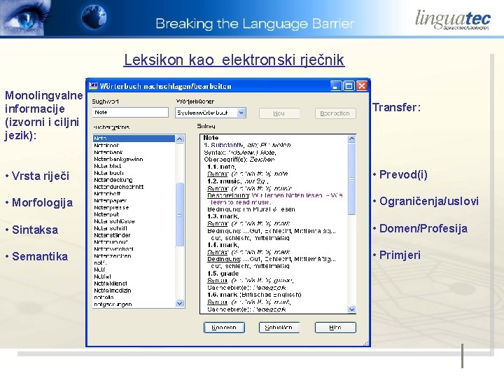Leksikon kao elektronski rječnik Monolingvalne informacije (izvorni i ciljni jezik): Transfer: • Vrsta riječi