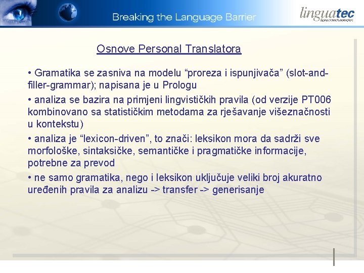 Osnove Personal Translatora • Gramatika se zasniva na modelu “proreza i ispunjivača” (slot-andfiller-grammar); napisana