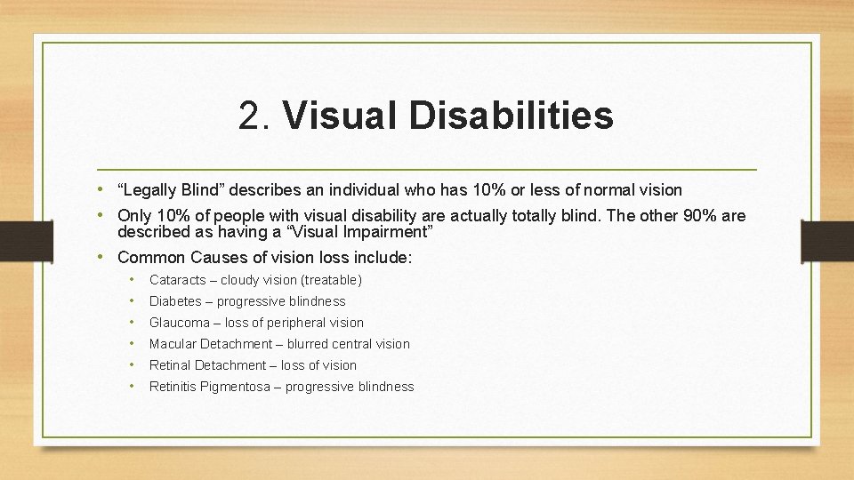 2. Visual Disabilities • “Legally Blind” describes an individual who has 10% or less