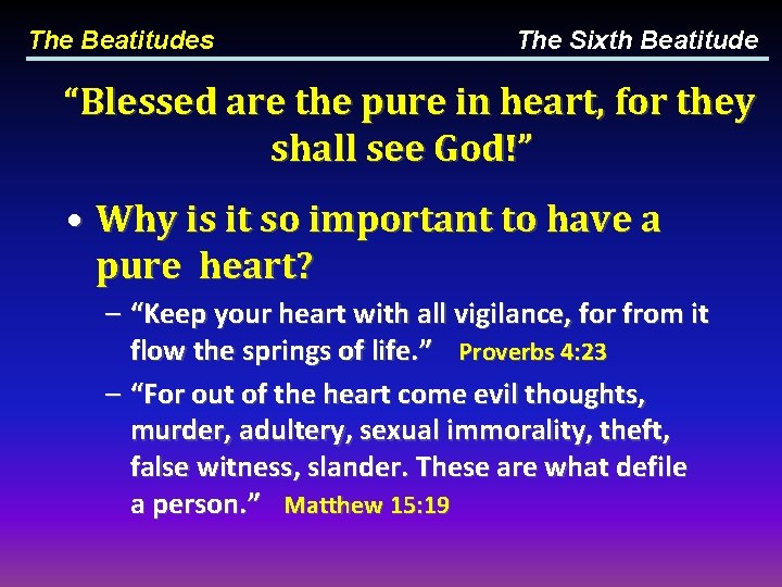 The Beatitudes The Sixth Beatitude “Blessed are the pure in heart, for they shall
