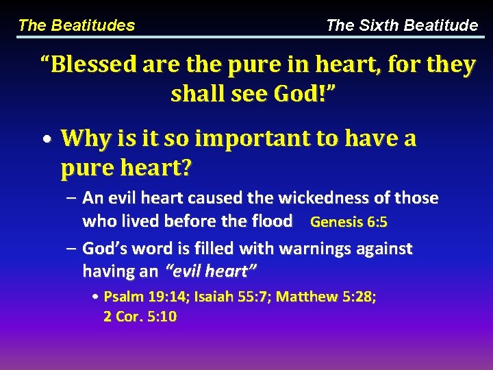 The Beatitudes The Sixth Beatitude “Blessed are the pure in heart, for they shall