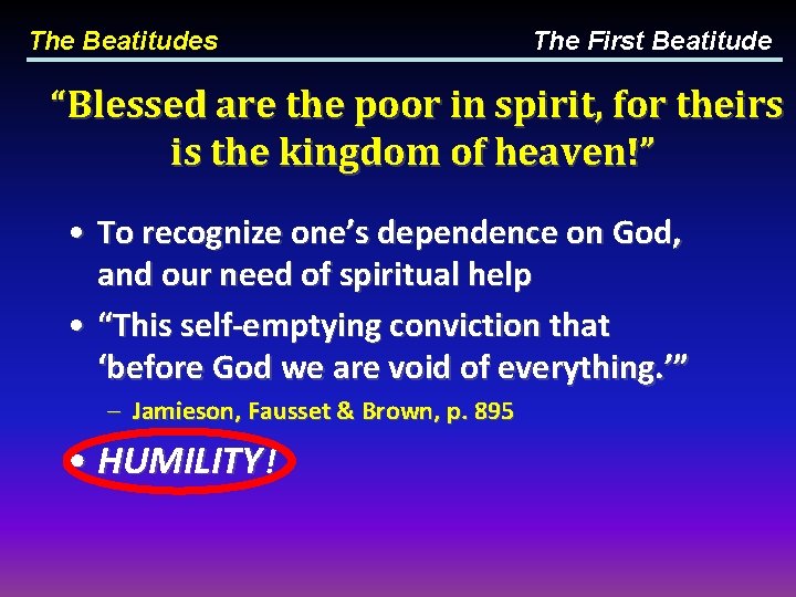 The Beatitudes The First Beatitude “Blessed are the poor in spirit, for theirs is