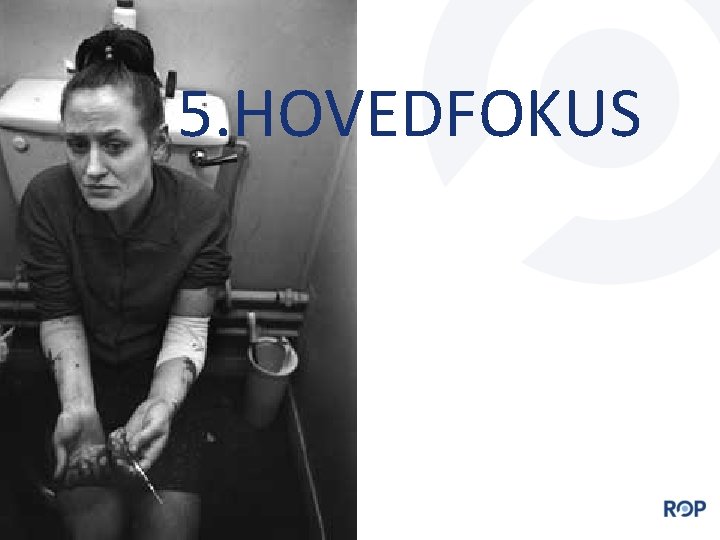 5. HOVEDFOKUS 