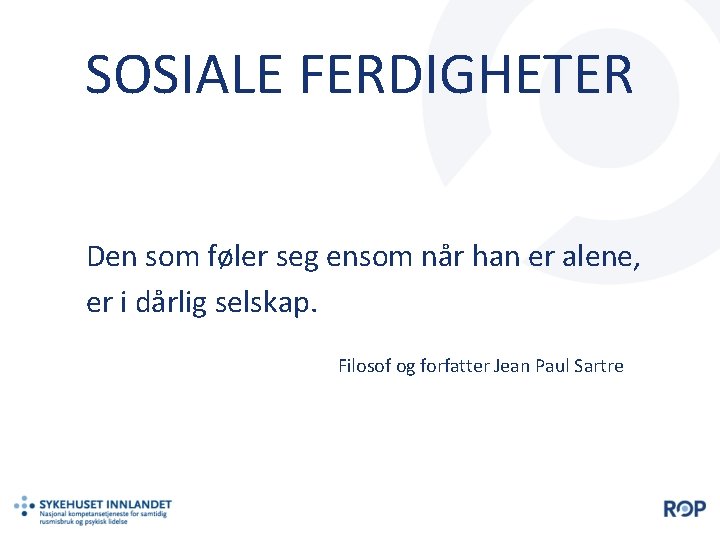 SOSIALE FERDIGHETER Den som føler seg ensom når han er alene, er i dårlig
