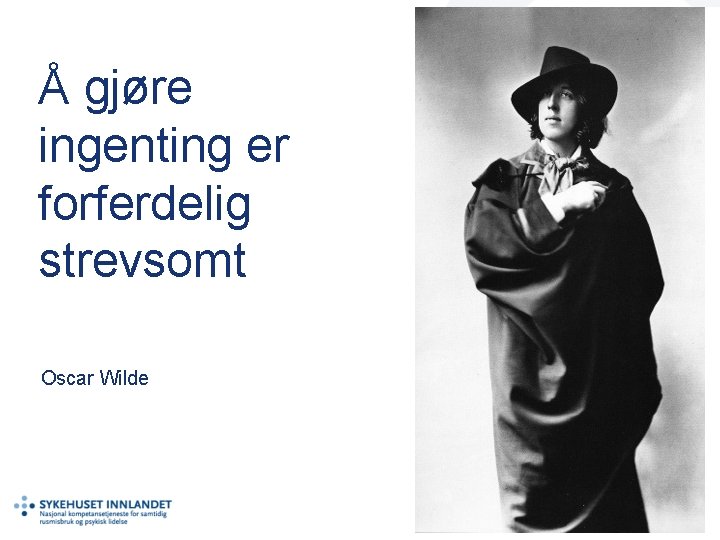 Å gjøre ingenting er forferdelig strevsomt Oscar Wilde 