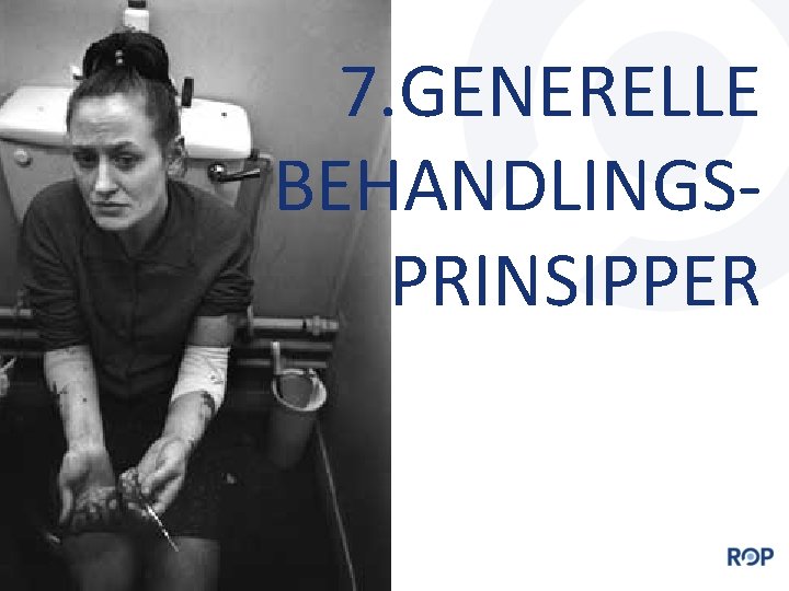 7. GENERELLE BEHANDLINGSPRINSIPPER 