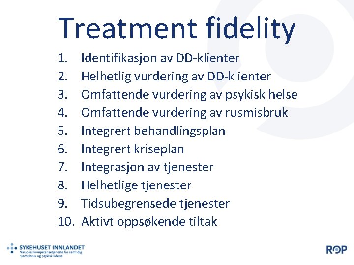 Treatment fidelity 1. 2. 3. 4. 5. 6. 7. 8. 9. 10. Identifikasjon av