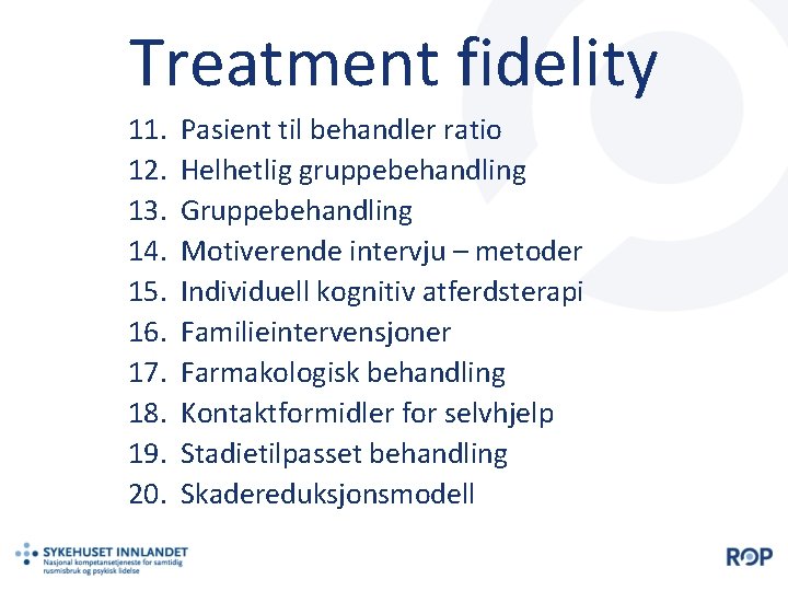 Treatment fidelity 11. 12. 13. 14. 15. 16. 17. 18. 19. 20. Pasient til