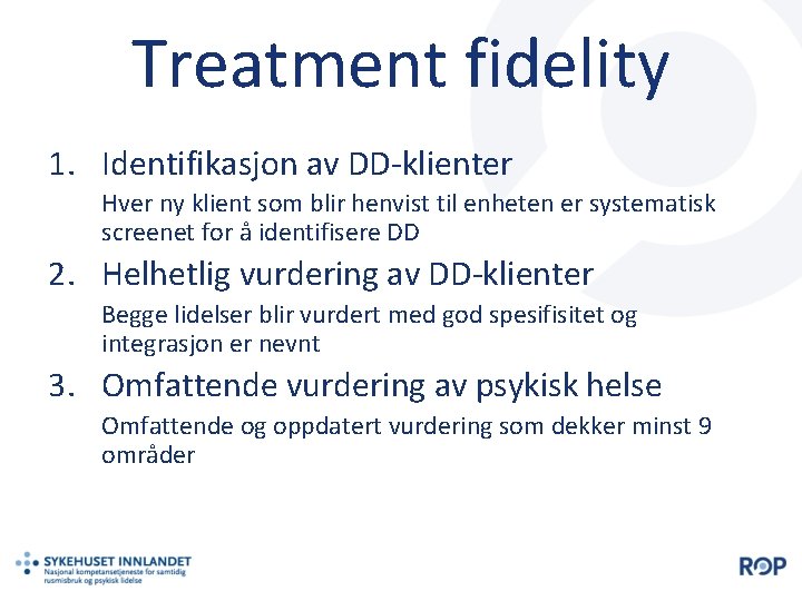 Treatment fidelity 1. Identifikasjon av DD-klienter Hver ny klient som blir henvist til enheten