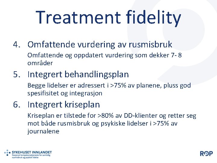Treatment fidelity 4. Omfattende vurdering av rusmisbruk Omfattende og oppdatert vurdering som dekker 7
