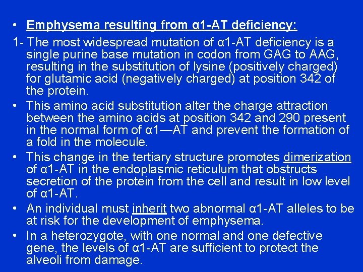 • Emphysema resulting from α 1 -AT deficiency: 1 - The most widespread
