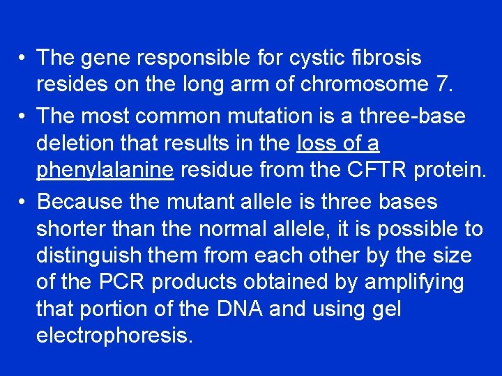  • The gene responsible for cystic fibrosis resides on the long arm of