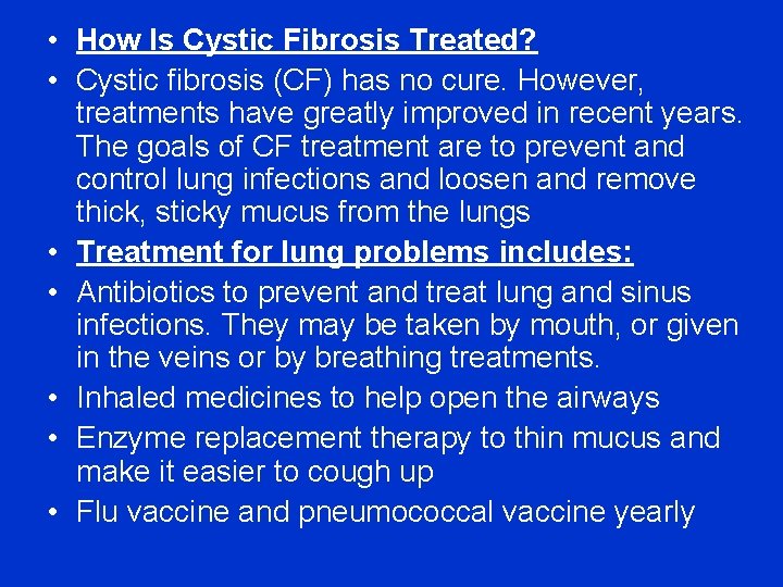  • How Is Cystic Fibrosis Treated? • Cystic fibrosis (CF) has no cure.
