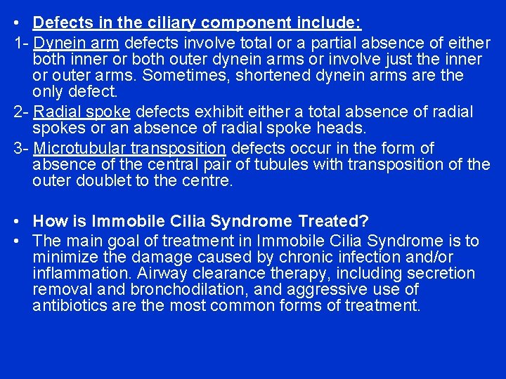  • Defects in the ciliary component include: 1 - Dynein arm defects involve