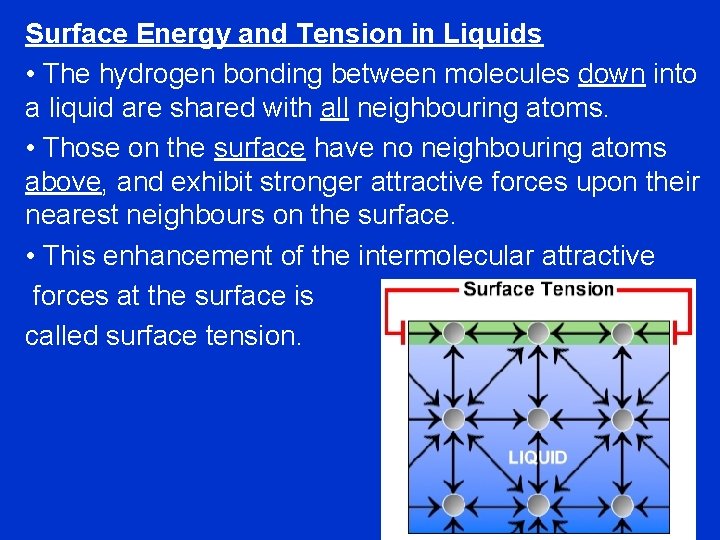 Surface Energy and Tension in Liquids • The hydrogen bonding between molecules down into