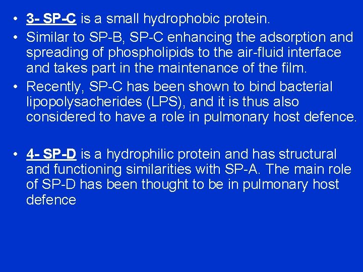  • 3 - SP-C is a small hydrophobic protein. • Similar to SP-B,