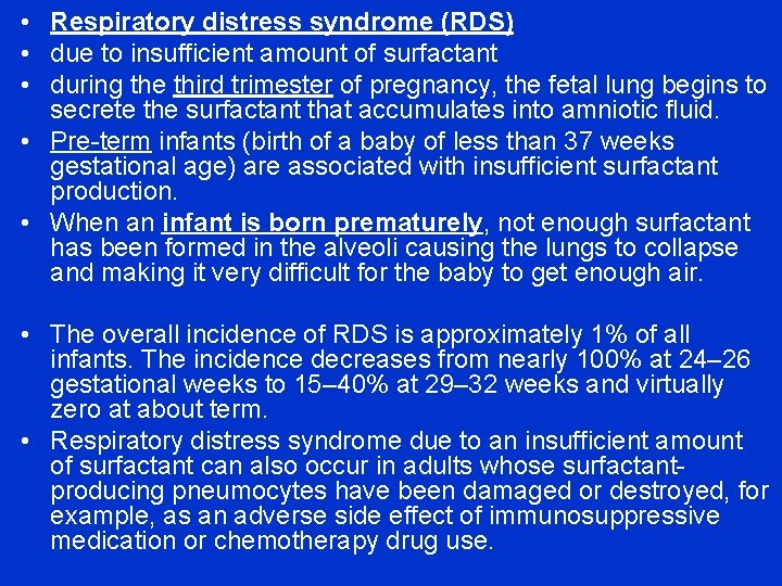  • Respiratory distress syndrome (RDS) • due to insufficient amount of surfactant •