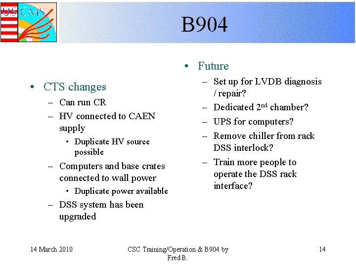 B 904 • Future • CTS changes – Can run CR – HV connected