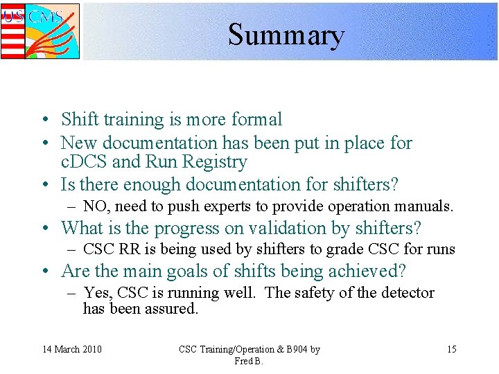 Summary • Shift training is more formal • New documentation has been put in