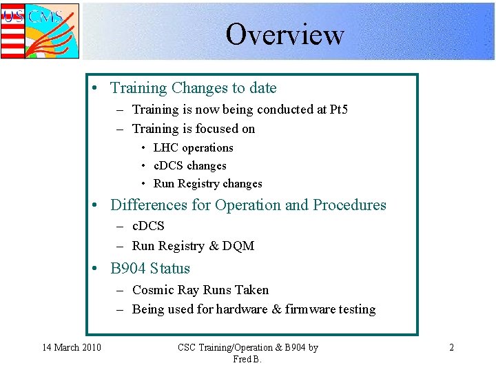 Overview • Training Changes to date – Training is now being conducted at Pt