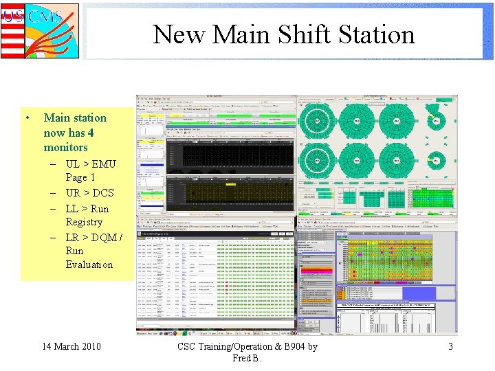 New Main Shift Station • Main station now has 4 monitors – UL >