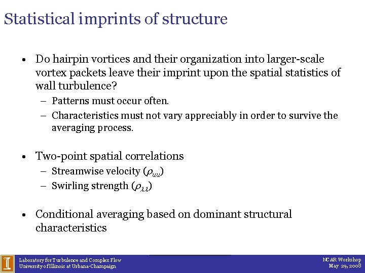 Statistical imprints of structure • Do hairpin vortices and their organization into larger-scale vortex