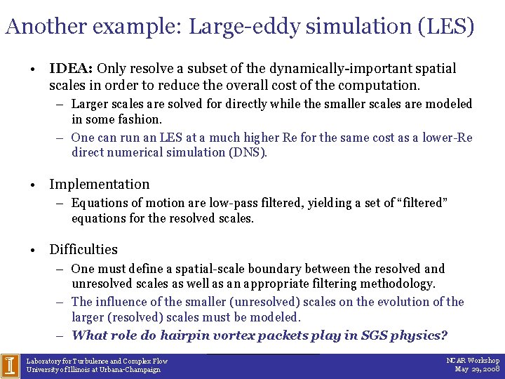 Another example: Large-eddy simulation (LES) • IDEA: Only resolve a subset of the dynamically-important