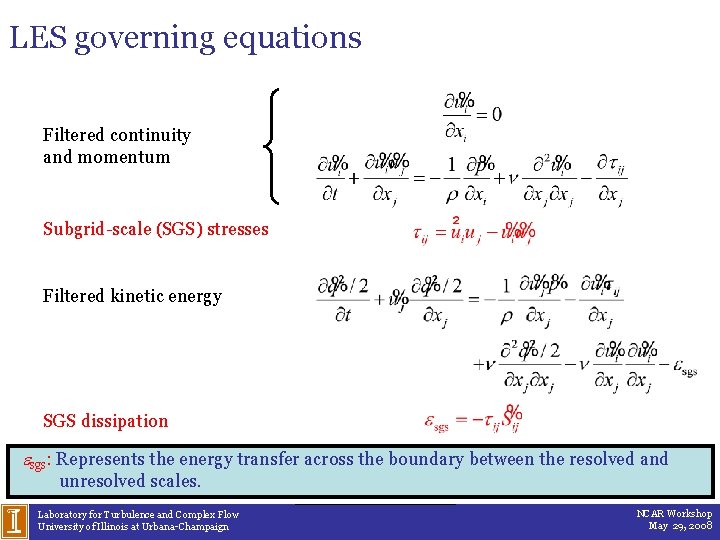 LES governing equations Filtered continuity and momentum Subgrid-scale (SGS) stresses Filtered kinetic energy SGS