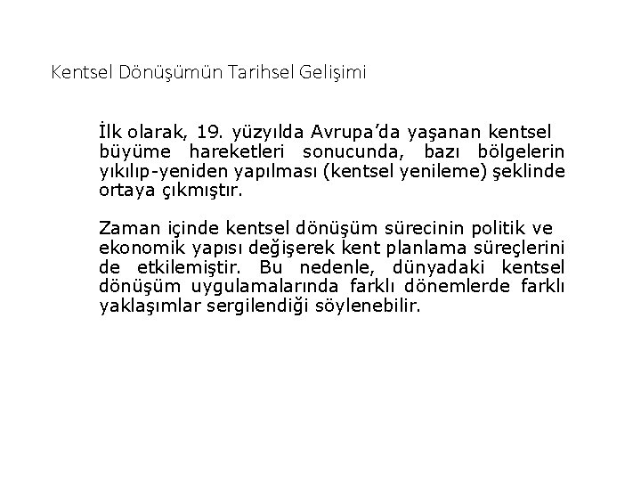 Kentsel Dönüşümün Tarihsel Gelişimi İlk olarak, 19. yüzyılda Avrupa’da yaşanan kentsel büyüme hareketleri sonucunda,