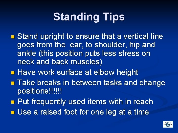 Standing Tips Stand upright to ensure that a vertical line goes from the ear,