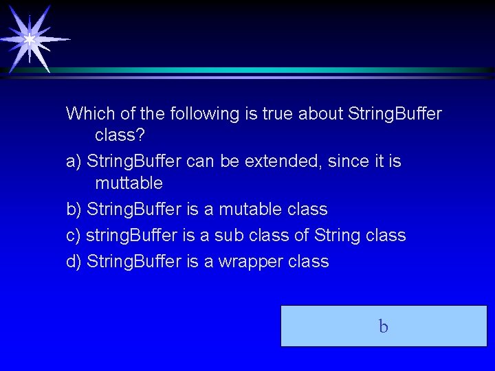Which of the following is true about String. Buffer class? a) String. Buffer can Which of the following is true about String. Buffer class? a) String. Buffer can