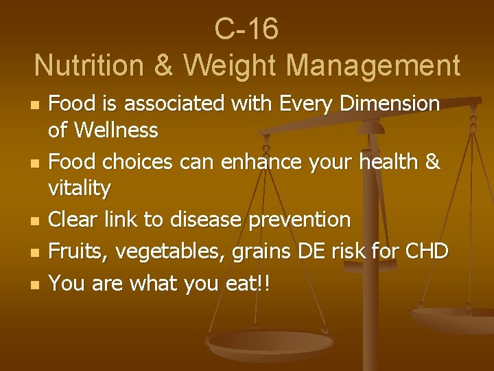 C-16 Nutrition & Weight Management n n n Food is associated with Every Dimension