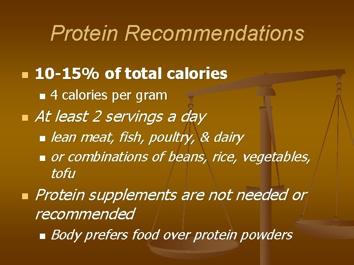 Protein Recommendations n 10 -15% of total calories n n 4 calories per gram