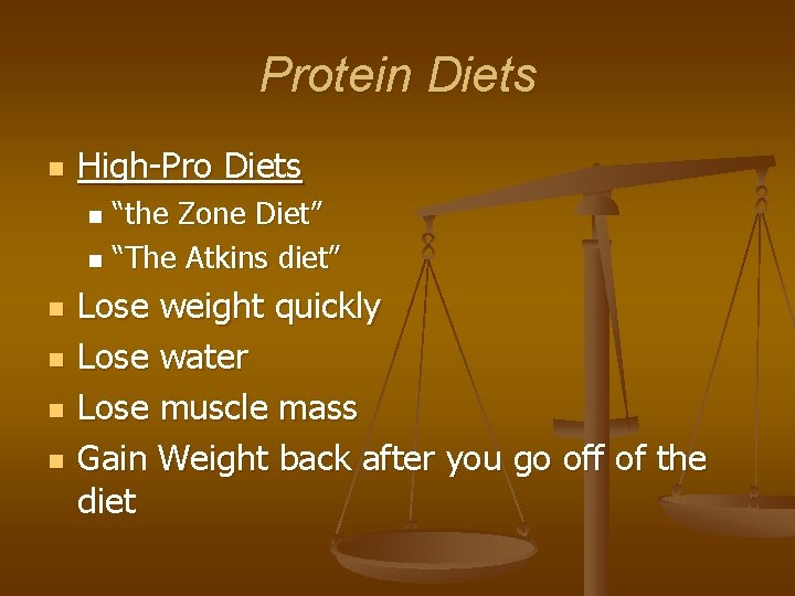 Protein Diets n High-Pro Diets “the Zone Diet” n “The Atkins diet” n n