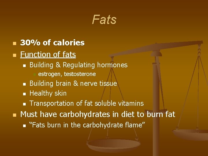 Fats n n 30% of calories Function of fats n Building & Regulating hormones