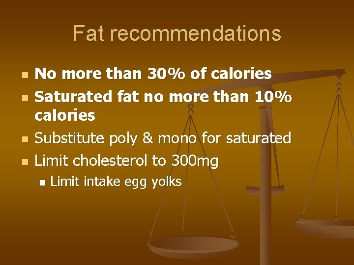 Fat recommendations n n No more than 30% of calories Saturated fat no more