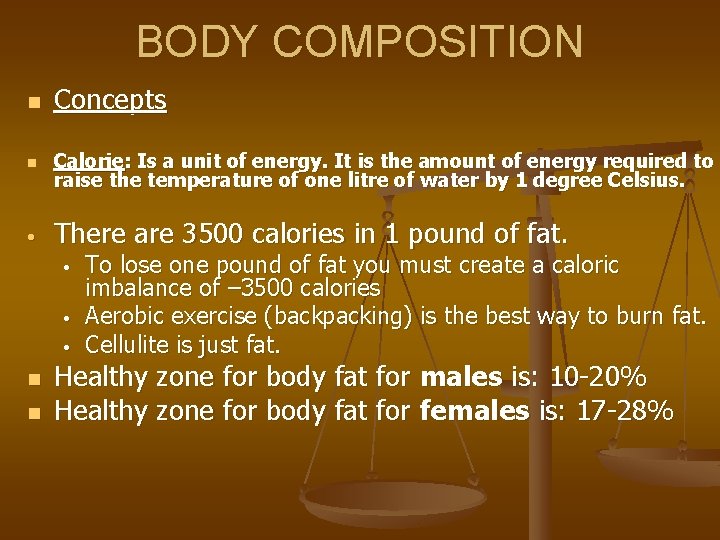 BODY COMPOSITION n Concepts n Calorie: Is a unit of energy. It is the