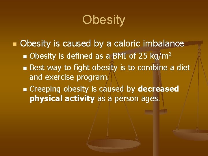 Obesity n Obesity is caused by a caloric imbalance Obesity is defined as a