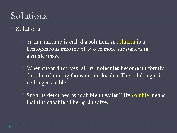 Solutions Such a mixture is called a solution. A solution is a homogeneous mixture