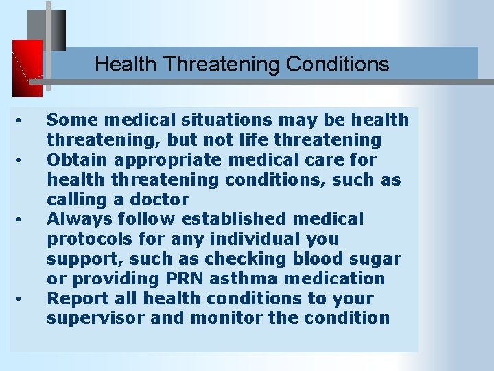 Health Threatening Conditions • • Some medical situations may be health threatening, but not