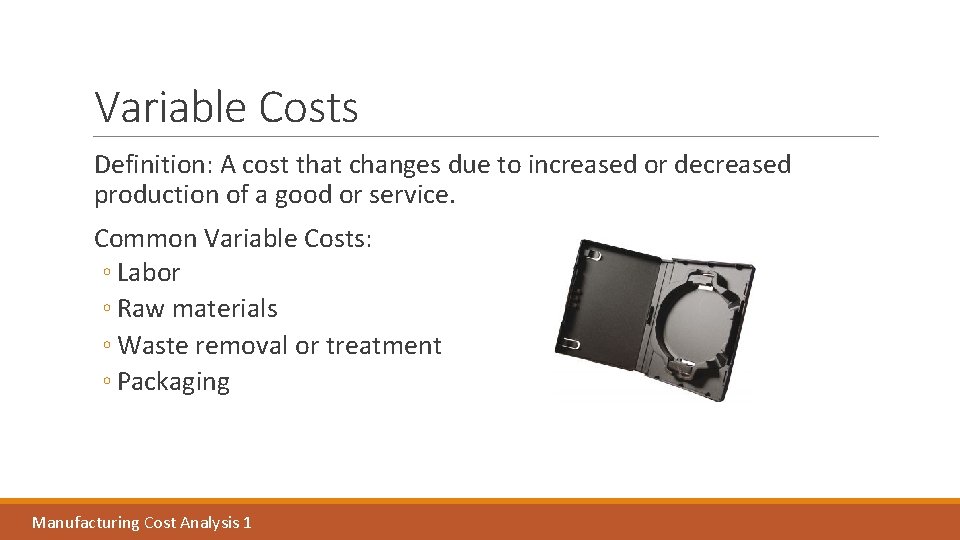 Variable Costs Definition: A cost that changes due to increased or decreased production of