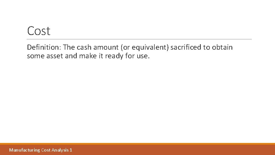 Cost Definition: The cash amount (or equivalent) sacrificed to obtain some asset and make