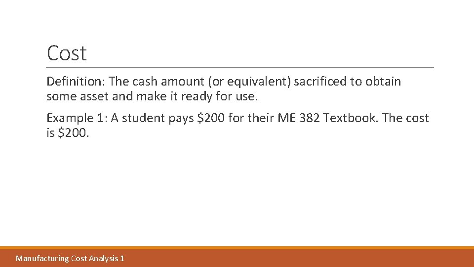 Cost Definition: The cash amount (or equivalent) sacrificed to obtain some asset and make