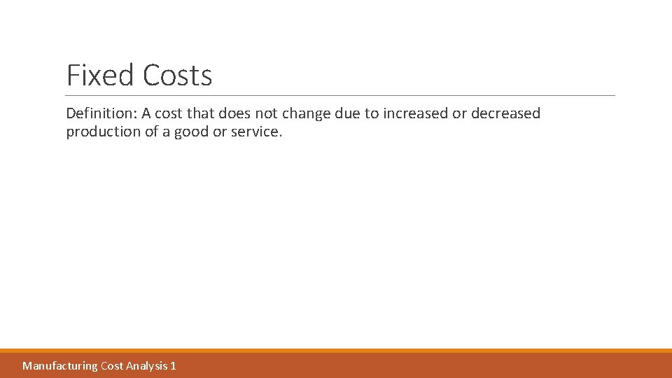 Fixed Costs Definition: A cost that does not change due to increased or decreased