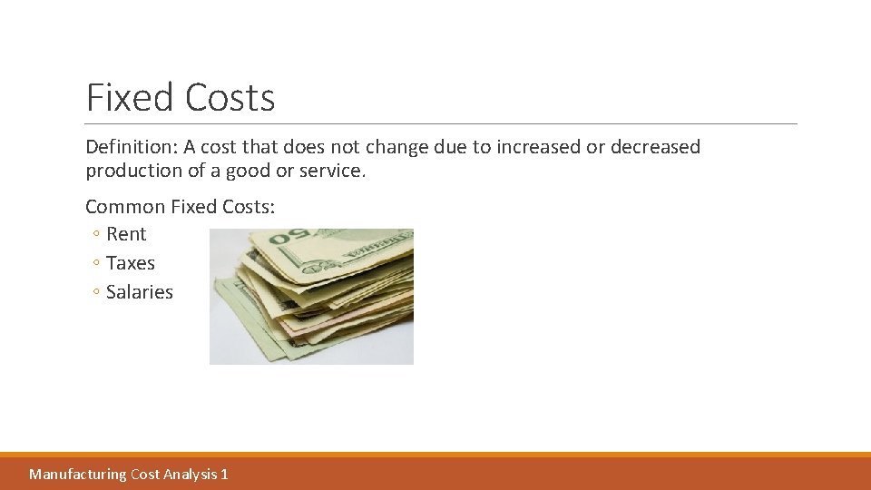 Fixed Costs Definition: A cost that does not change due to increased or decreased Fixed Costs Definition: A cost that does not change due to increased or decreased