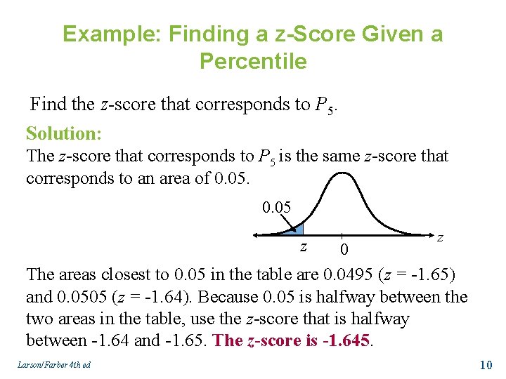 Example: Finding a z-Score Given a Percentile Find the z-score that corresponds to P