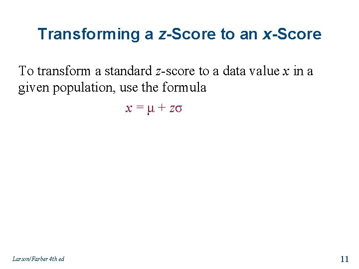 Transforming a z-Score to an x-Score To transform a standard z-score to a data