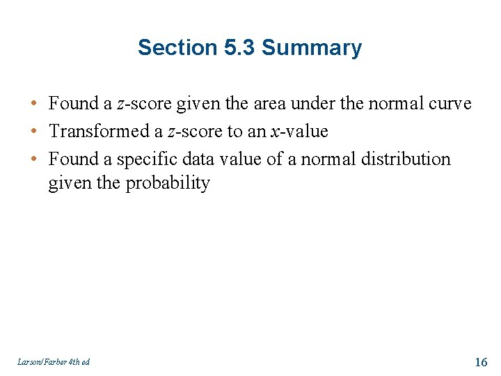 Section 5. 3 Summary • Found a z-score given the area under the normal