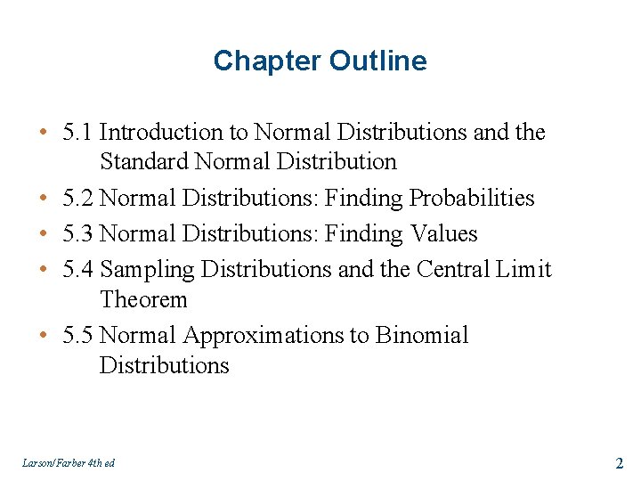 Chapter Outline • 5. 1 Introduction to Normal Distributions and the Standard Normal Distribution